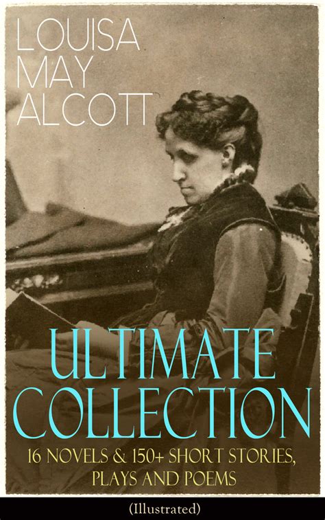 Read LOUISA MAY ALCOTT Ultimate Collection: 16 Novels & 150+ Short Stories, Plays and Poems ...