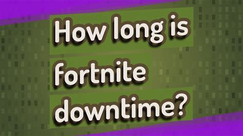 How long is fortnite downtime? - YouTube