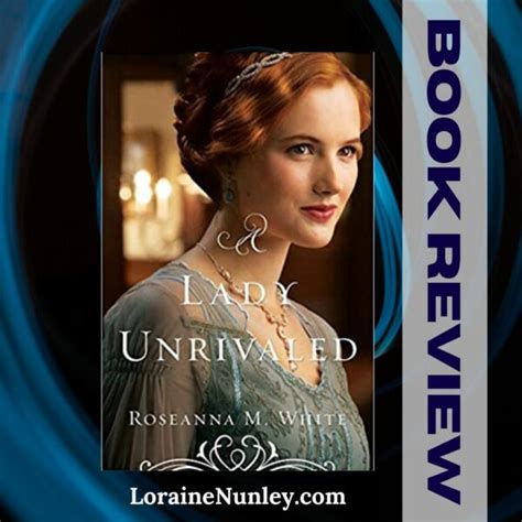 Book Review: A Lady Unrivaled by Roseanne M White – Loraine D Nunley ...