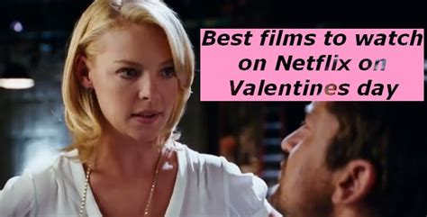 Best Valentines Day films on Netflix - Watch Netflix abroad