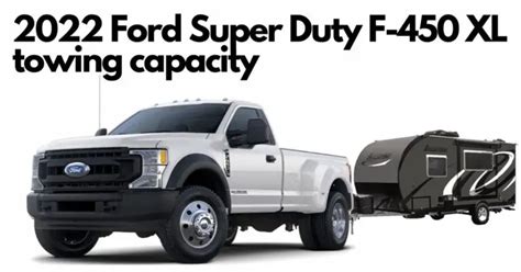 What is the 2022 Ford F450 Super Duty towing capacity?