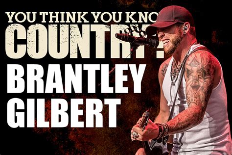 You Think You Know Brantley Gilbert?