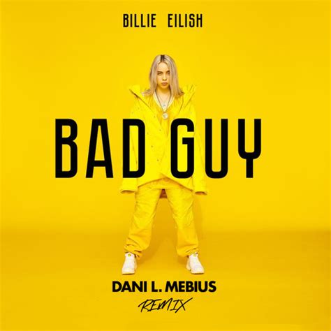 Stream Billie Eilish - Bad Guy (Dani L. Mebius Remix) *FREE DOWNLOAD by Dani L. Mebius | Listen ...