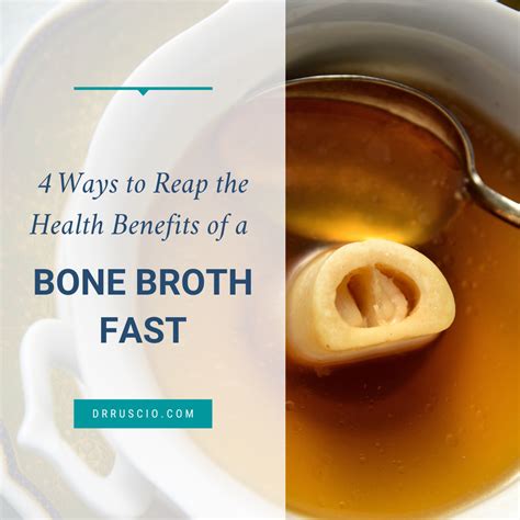 4 Ways to Reap the Health Benefits of a Bone Broth Fast