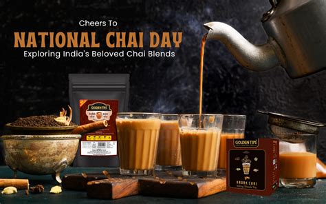 Cheers to National Chai Day: Exploring India's Beloved Chai Blends – Golden Tips Tea (India)