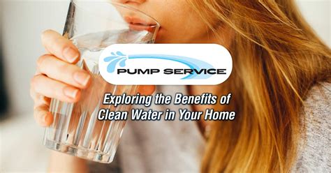 Exploring the Benefits of Clean Water in Your Home - Pump Service Idaho