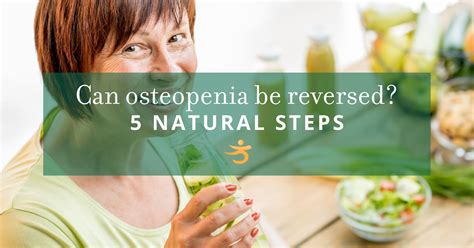 Can I reverse osteopenia? 5 natural steps for stronger bones