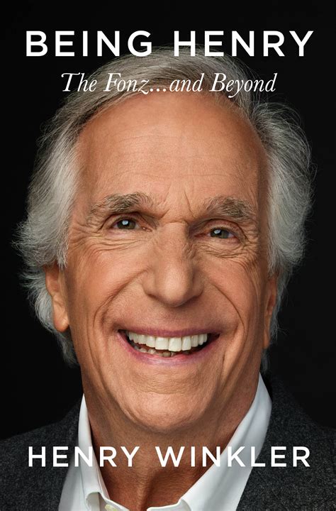 Being Henry: The Fonz . . . and Beyond by Henry Winkler | Goodreads