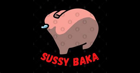 Sussy Baka Sus Amogus - Sussy Baka Meme - Sticker | TeePublic