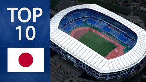 Top 10 Biggest Football Stadiums in Japan - YouTube