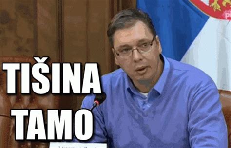 Vucic Tisina Tamo GIF - Vucic TisinaTamo - Discover & Share GIFs