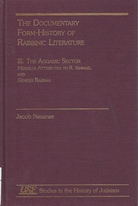 THE DOCUMENTARY FORM-HISTORY OF RABBINIC LITERATURE, VOLUME III ...