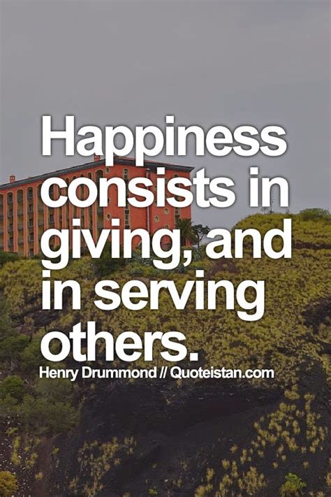 #Happiness consists in giving, and in serving others.