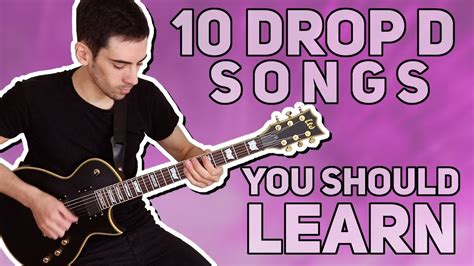 10 DROP D SONGS YOU SHOULD LEARN! - YouTube