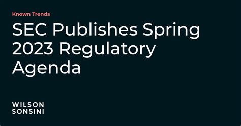 SEC Publishes Spring 2023 Regulatory Agenda | Known Trends