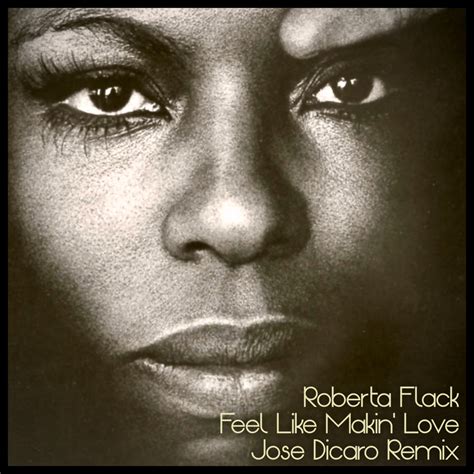 Roberta Flack - Feel Like Makin' Love (Jose Dicaro Remix) | Jose Dicaro