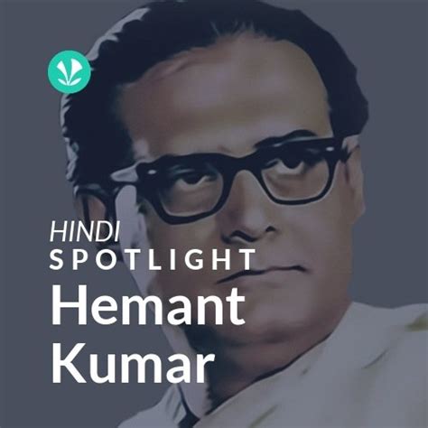 Hemant Kumar - Spotlight - Latest Hindi Songs Online - JioSaavn