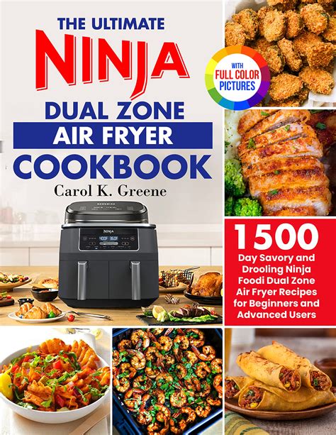 The Ultimate Ninja Dual Zone Air Fryer Cookbook: 1500-Day Savory and Drooling Ninja Foodi Dual ...