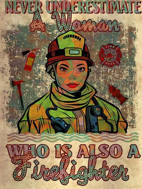 Firefighter Fireman Never Underestimate A Woman Who Is Also A ...