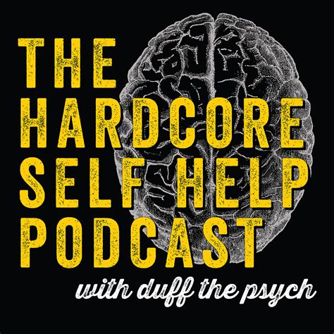 Hardcore Self Help: Mental Health Podcast by Duff the Psych