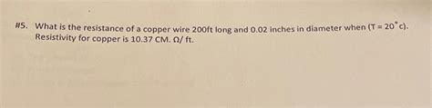 Solved #5. What is the resistance of a copper wire 200ft | Chegg.com