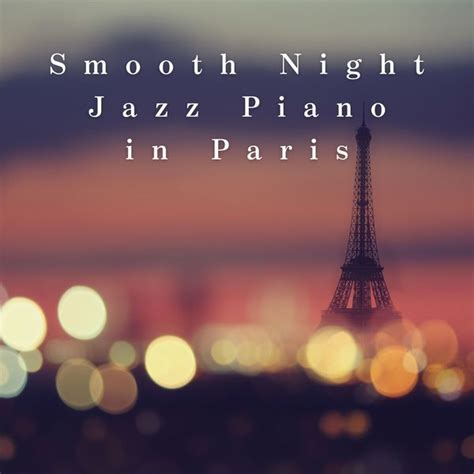 Smooth Night Jazz Piano in Paris, Eximo Blue - Qobuz