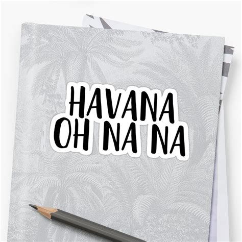 "Havana Oh Na Na Art Music Quote Lyrics" Stickers by ShieldApparel ...