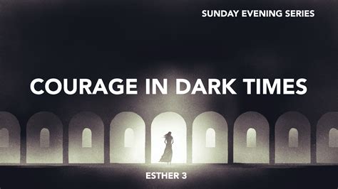 Esther 3, Courage in Dark Times – West Palm Beach church of Christ