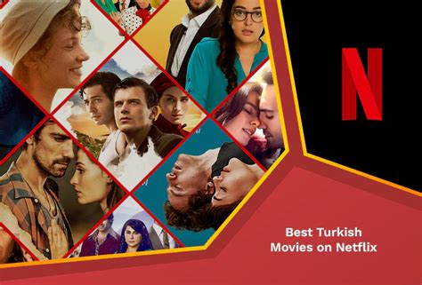 Best Turkish Movies on Netflix [Full Guide in August 2023] – RantEnt