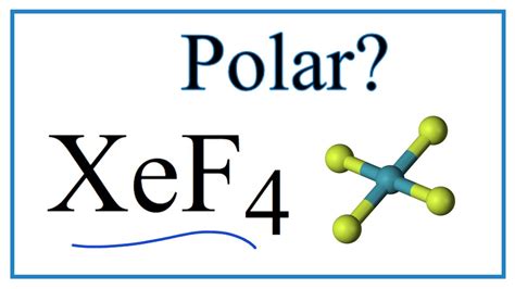 Is XeF4 Polar or Nonpolar? (Xenon tetrafluoride) - YouTube