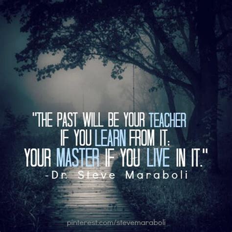 150 Strong Learn From The Past Quotes (we learn from the past, we can learn from the past, learn ...