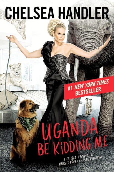 Uganda Be Kidding Me by Chelsea Handler | Hachette Book Group