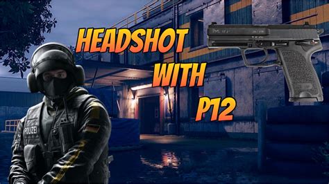 Headshot with p12 !! - Rainbow Six Siege - YouTube