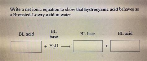 [Solved] 1) complete net ionic equation to show that hydrocyanic acid ... | Course Hero