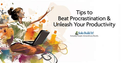 7 Tips to Beat Procrastination & Unleash Your Productivity