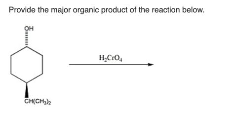 Solved Provide the major organic product of the reaction | Chegg.com