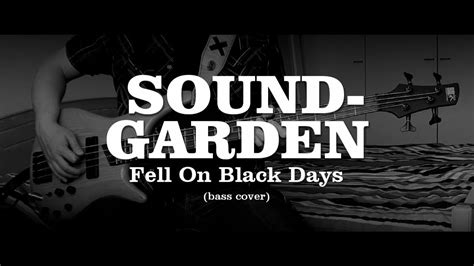 Soundgarden - Fell On Black Days (Bass Cover) - YouTube