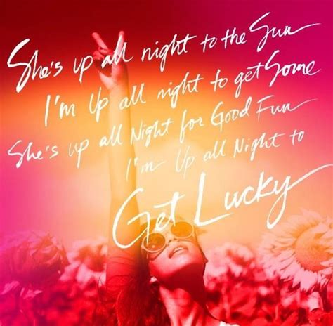 Get Lucky! | Great song lyrics, Lyrics to live by, Music lyrics