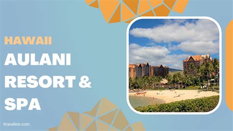 Aulani Resort & Spa Trip Planning Guide!