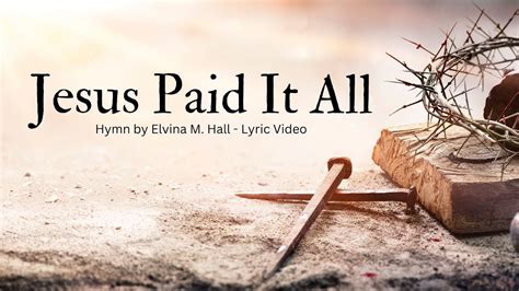 Jesus Paid It All: (LYRIC VIDEO) piano accompaniment lower key - YouTube