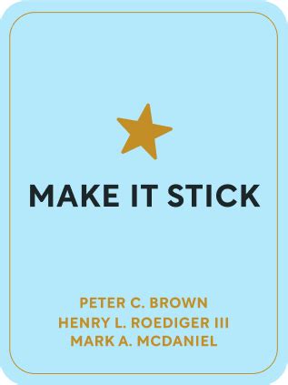 Make It Stick Book Summary by Peter C. Brown, Henry L. Roediger III, Mark A. McDaniel