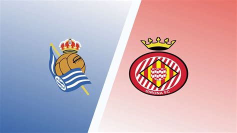 Real Sociedad vs Girona Predictions & Match Preview