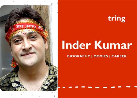 Inder Kumar - Biography, Career, Wife, Education