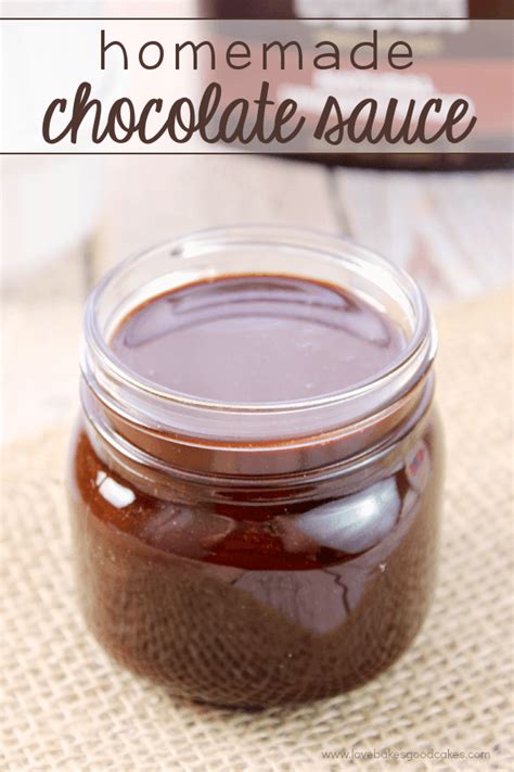 Homemade Chocolate Sauce - Love Bakes Good Cakes