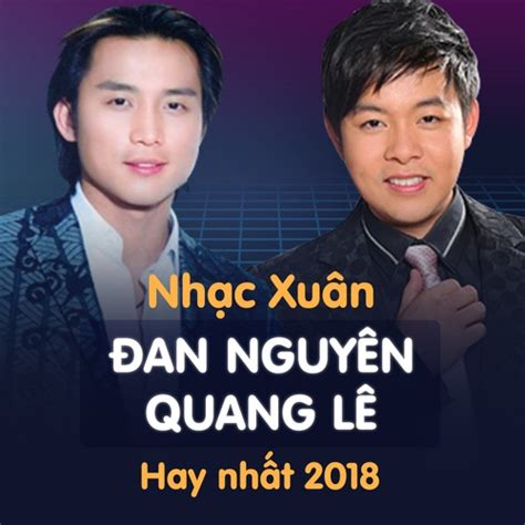 Nhạc Xuân Quang Lê & Đan Nguyên Hay Nhất 2018 - Quang Lê, Đan Nguyên - Phim HD+