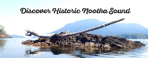 History of Nootka Sound and the MV Uchuck III