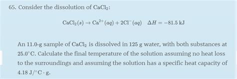 Solved 65. Consider the dissolution of CaCl2: CaCl2 (s) + | Chegg.com