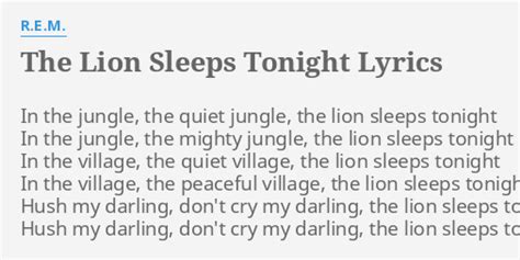 "THE LION SLEEPS TONIGHT" LYRICS by R.E.M.: In the jungle, the...