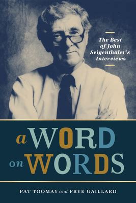 A Word on Words: The Best of John Seigenthaler's Interviews by Arna ...