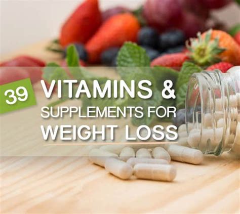 40 Best Vitamins & Natural Supplements for Weight Loss